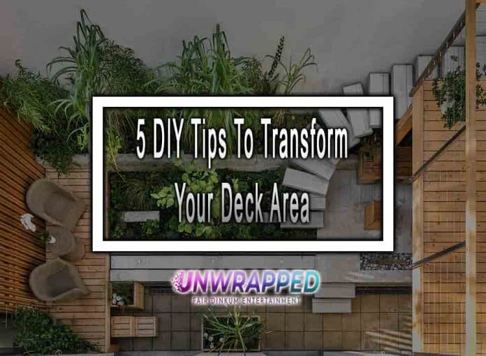 5 DIY Tips To Transform Your Deck Area