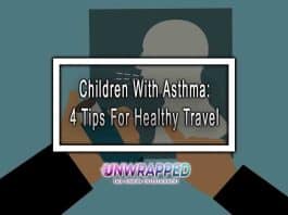 Children With Asthma: 4 Tips For Healthy Travel
