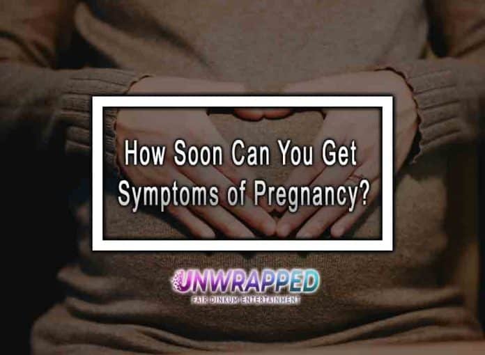 symptoms-of-pregnancy-how-soon-can-you-get