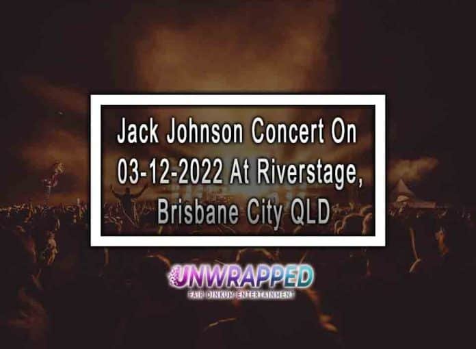 Jack Johnson Concert On 03-12-2022 At Riverstage, Brisbane City QLD
