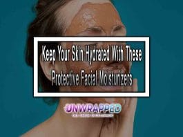 Keep Your Skin Hydrated With These Protective Facial Moisturizers