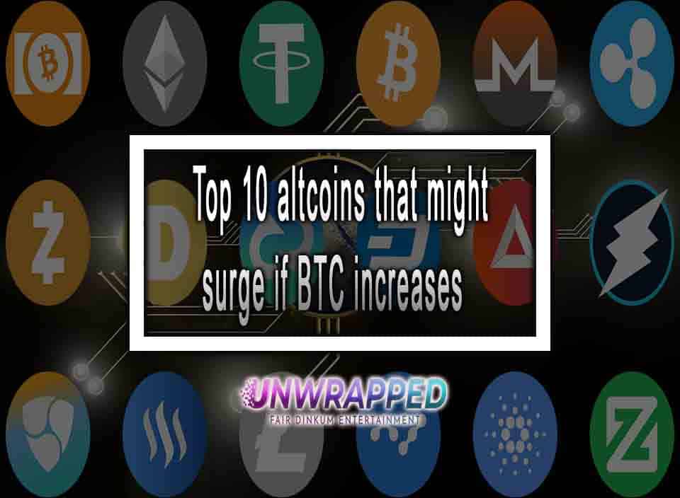 Top 10 altcoins that might surge if BTC increases