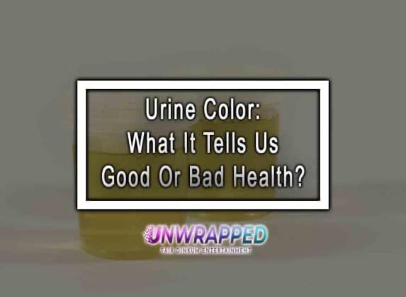 Urine Color: What It Tells Us Good Or Bad Health?