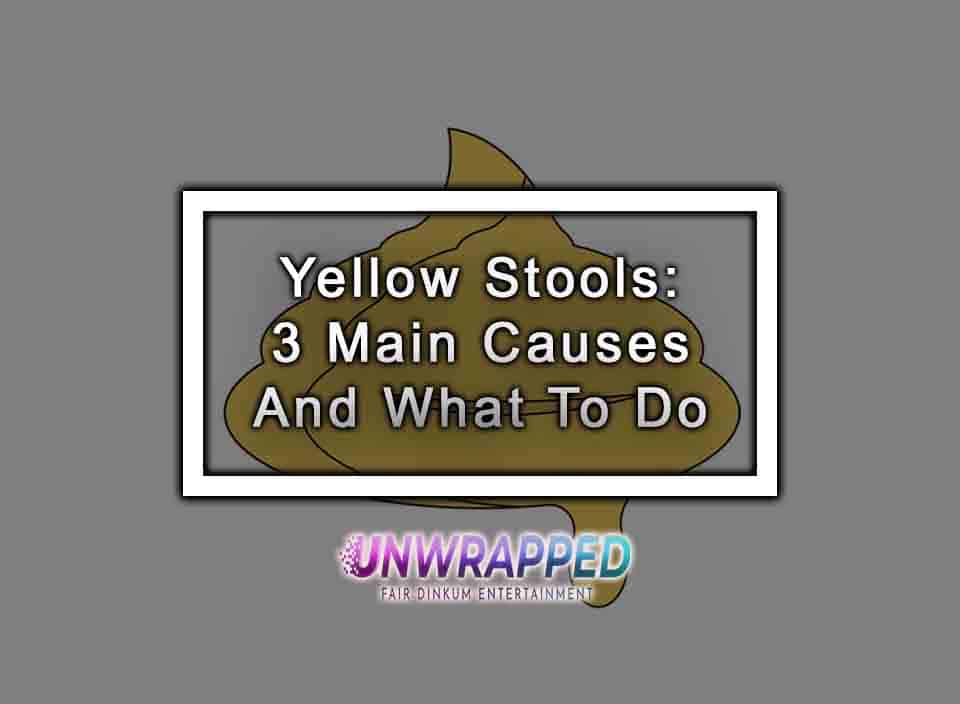 Yellow Stools: 3 Main Causes And What To Do