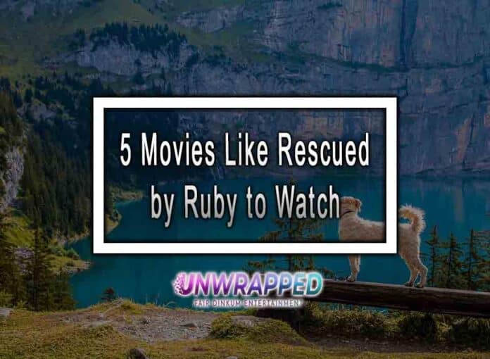 5 Movies Like Rescued by Ruby to Watch