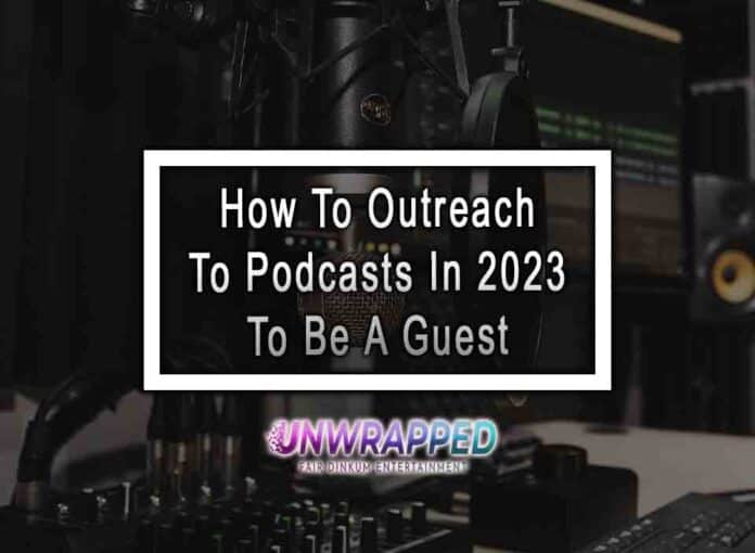 How To Outreach To Podcasts In 2023 To Be A Guest.