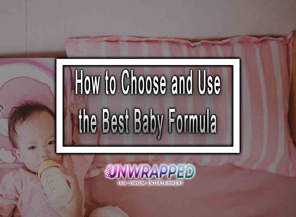 How to Choose and Use the Best Baby Formula
