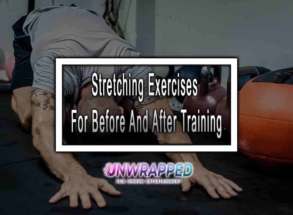 Stretching Exercises For Before And After Training