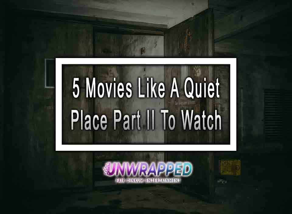 Part Ii 5 Movies Like A Quiet Place Part II To Watch