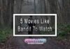 5 Movies Like Bandit To Watch