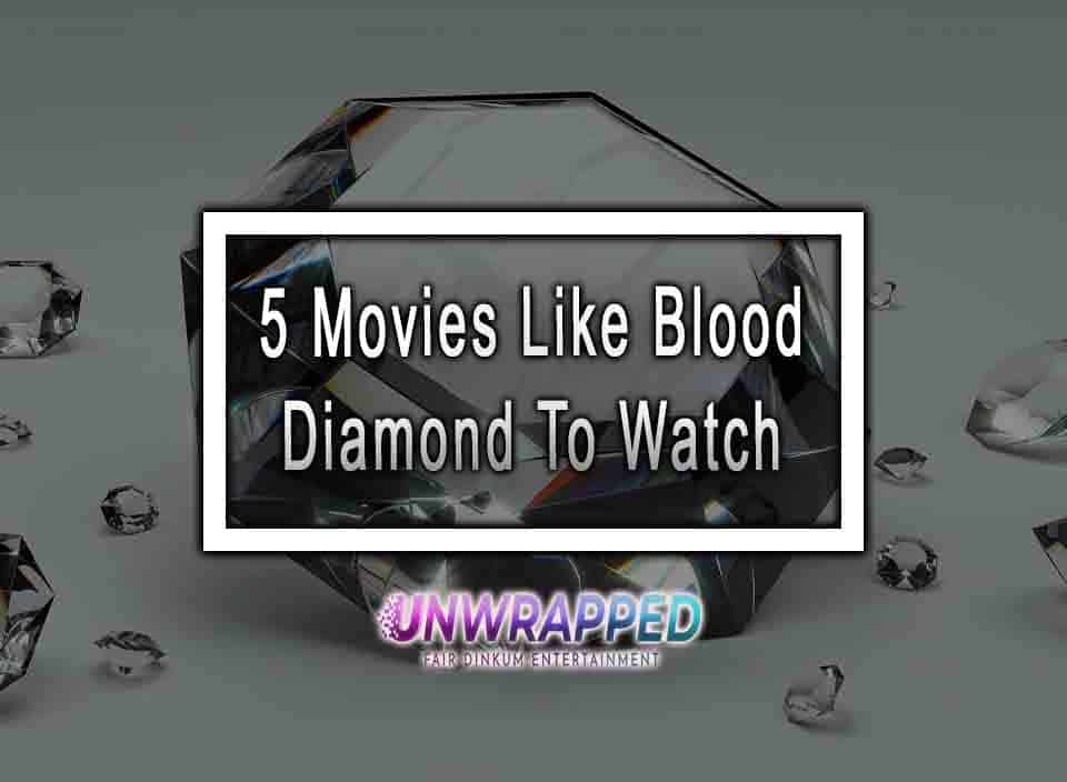 5 Movies Like Blood Diamond To Watch