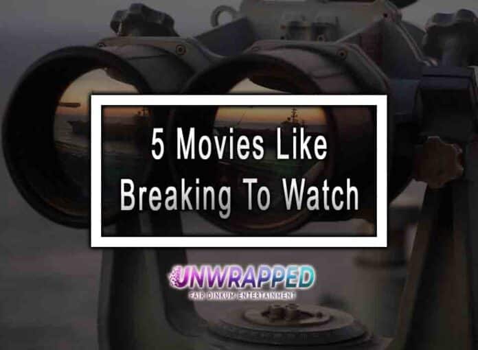 5 Movies Like Breaking To Watch