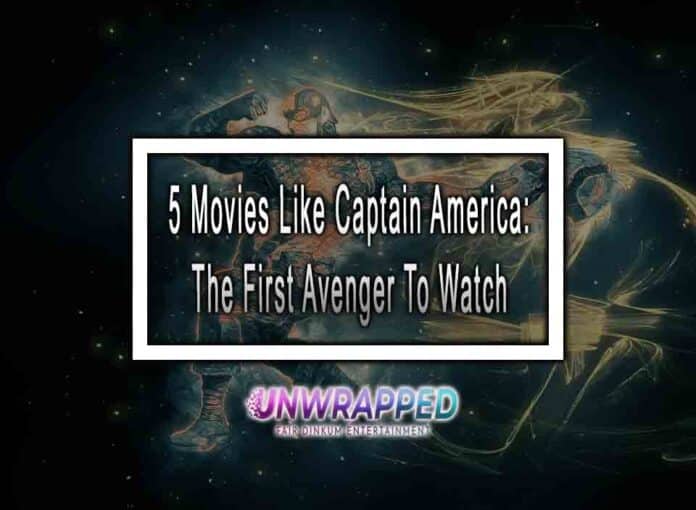 5 Movies Like Captain America: The First Avenger To Watch