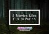 5 Movies Like FIR to Watch