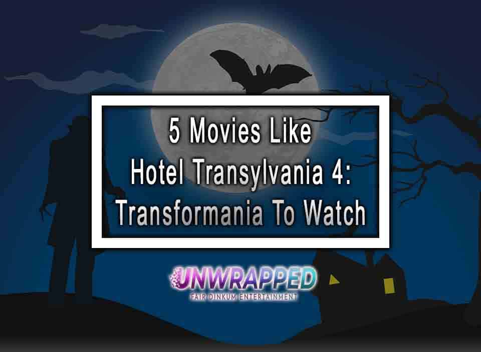 5 Movies Like Hotel Transylvania 4 Transformania To Watch