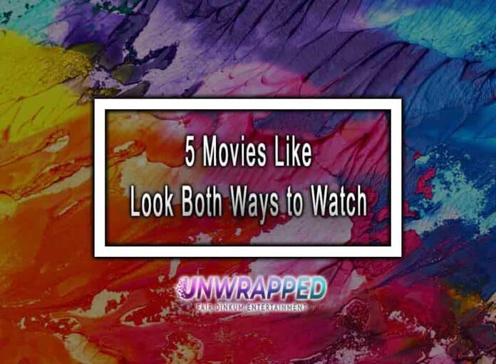 5 Movies Like Look Both Ways to Watch