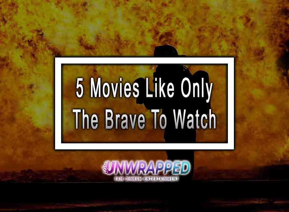 5 Movies Like Only the Brave To Watch