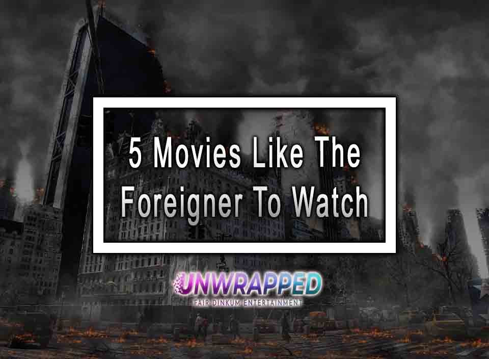 5 Movies Like The Foreigner To Watch