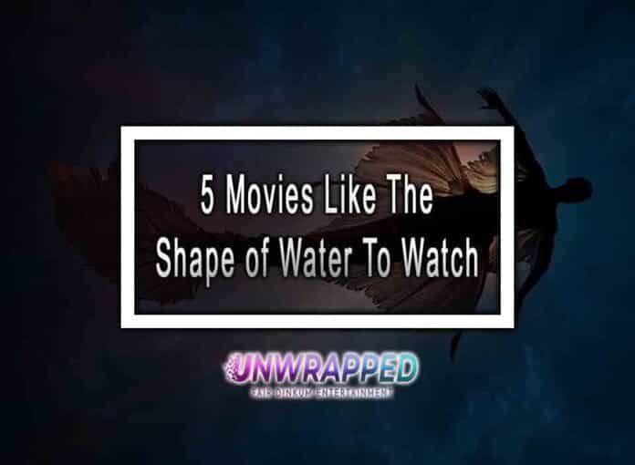 5 Movies Like The Shape of Water To Watch