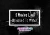 5 Movies Like Unlocked To Watch