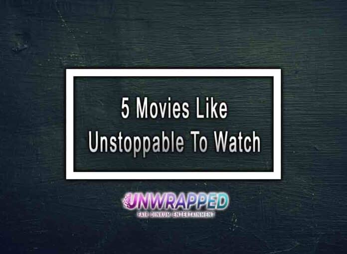 5 Movies Like Unstoppable To Watch