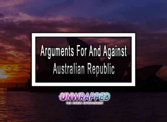 Arguments For And Against Australian Republic