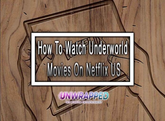 How To Watch Underworld Movies On Netflix US