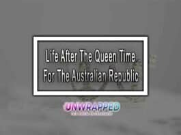 Life After The Queen Time For The Australian Republic