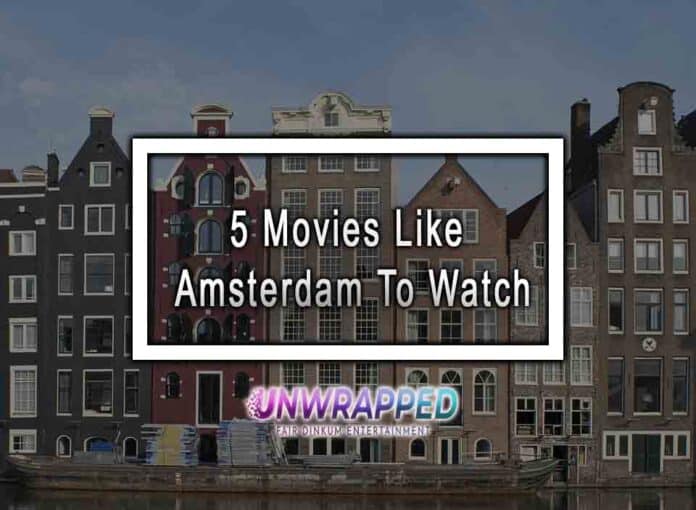 5 Movies Like Amsterdam To Watch