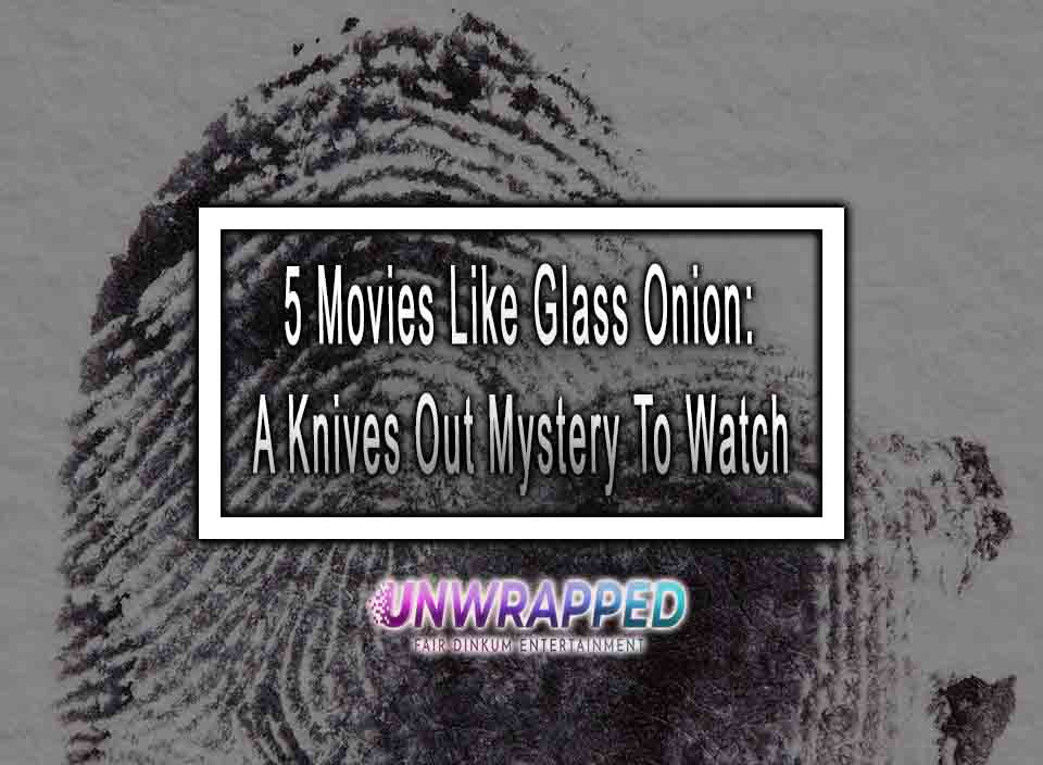 5 Movies Like Glass Onion A Knives Out Mystery To Watch