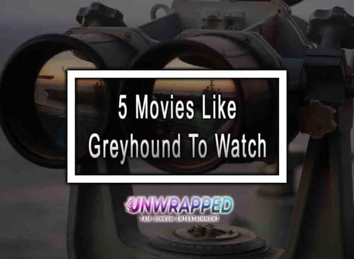 5 Movies Like Greyhound To Watch