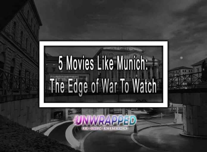 5 Movies Like Munich: The Edge of War To Watch
