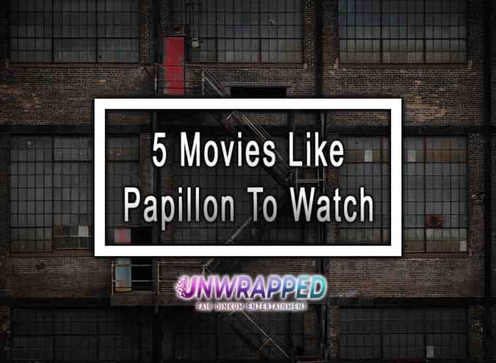 5 Movies Like Papillon To Watch