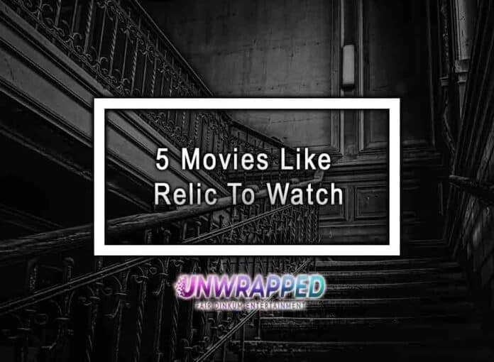 5 Movies Like Relic To Watch