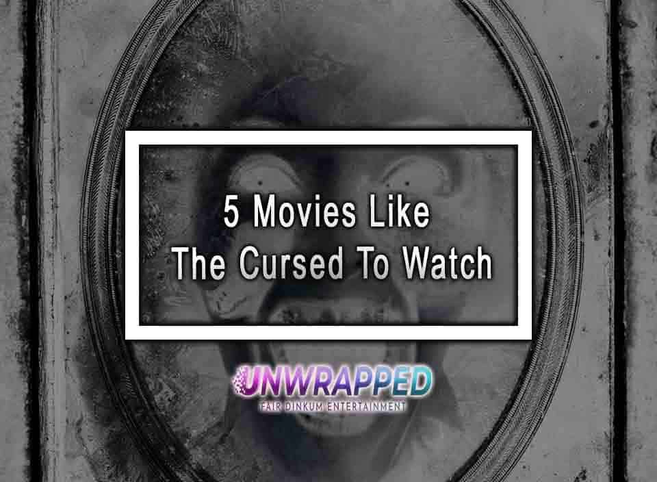 5 Movies Like The Cursed To Watch