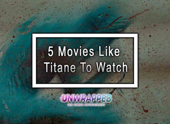 5 Movies Like Titane To Watch