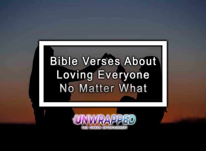 Bible Verses About Loving Everyone No Matter What