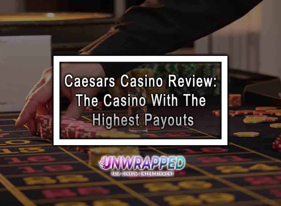 Caesars Casino Review The Casino With The Highest Payouts