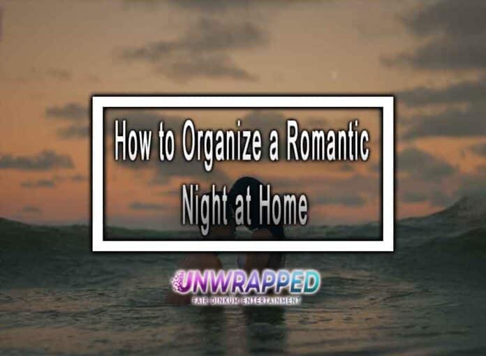 How to Organize a Romantic Night at Home