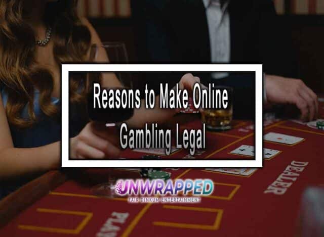 Reasons to Make Online Gambling Legal