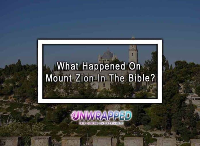 What Happened On Mount Zion In The Bible?