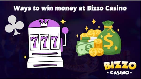 Ways to win money at Bizzo Casino