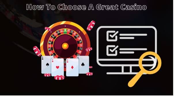 How To Choose A Great Casino: Must-Haves