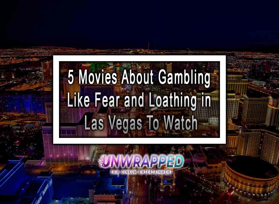 5 Movies About Gambling Like Fear and Loathing in Las Vegas To Watch