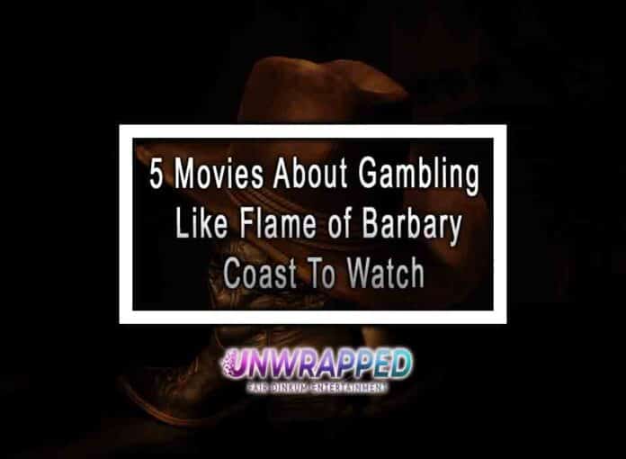 5 Movies About Gambling Like Flame of Barbary Coast To Watch
