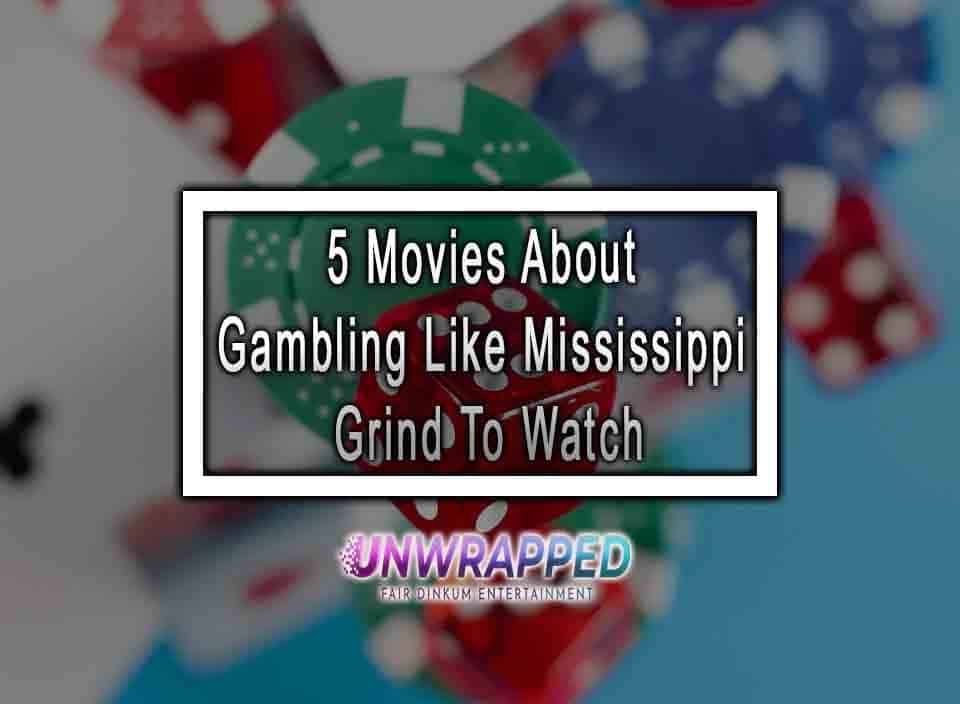 5 Movies About Gambling Like Mississippi Grind To Watch