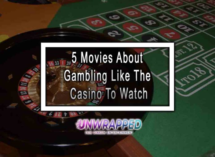 5 Movies About Gambling Like The Casino To Watch