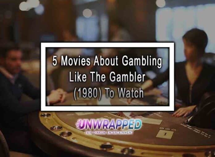 5 Movies About Gambling Like The Gambler (1980) To Watch