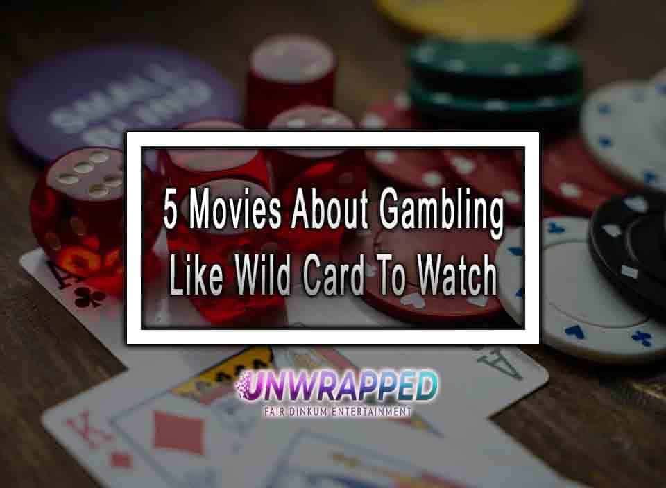 5 Movies About Gambling Like Wild Card To Watch