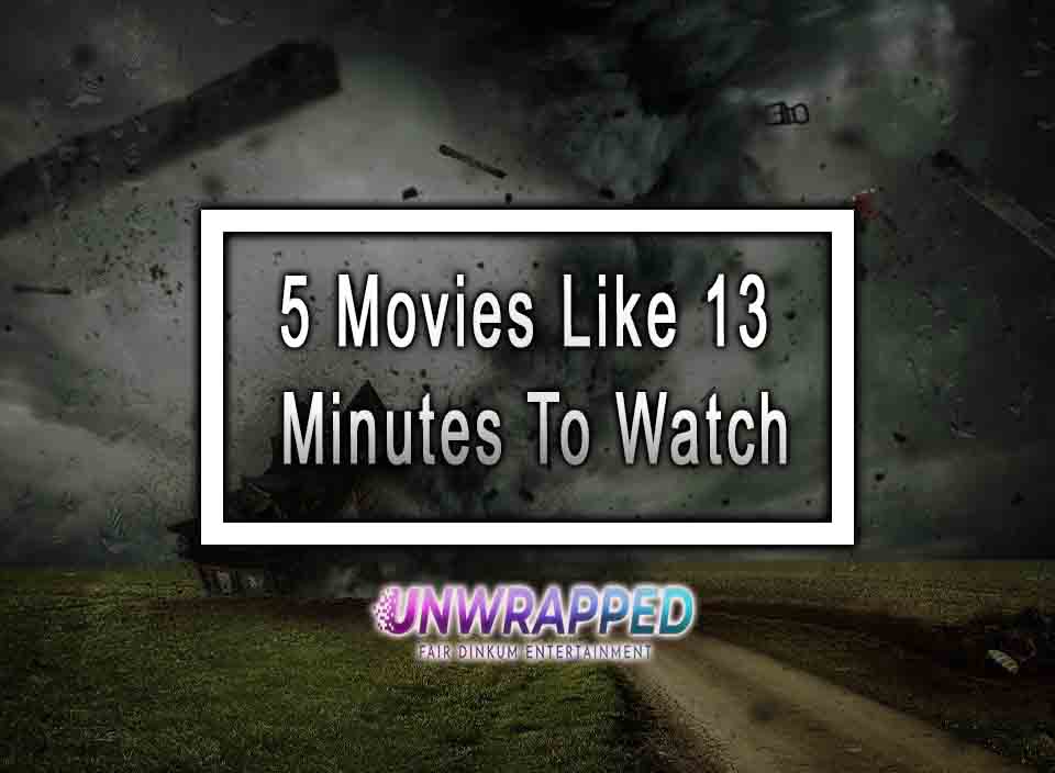 5 Movies Like 13 Minutes To Watch